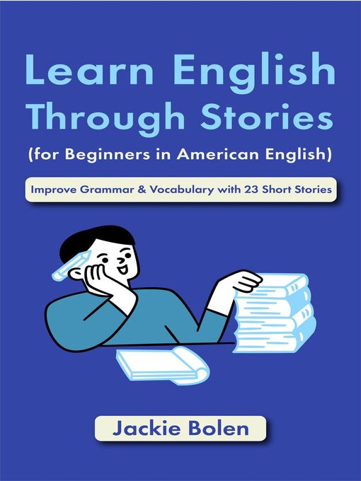 Title details for Learn English Through Stories (for Beginners in American English) by Jackie Bolen - Available